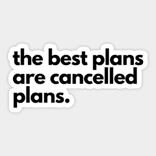 The Best Plans are Cancelled Plans Sticker